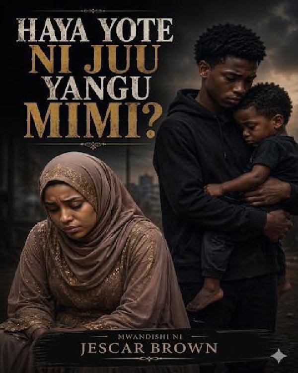 HAYA YOTE NI JUU YANGU MIMI?