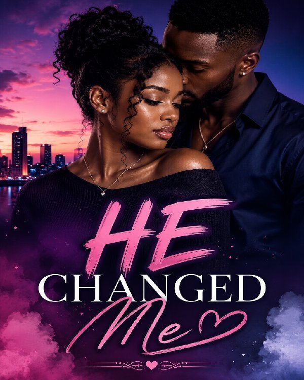 HE CHANGED ME